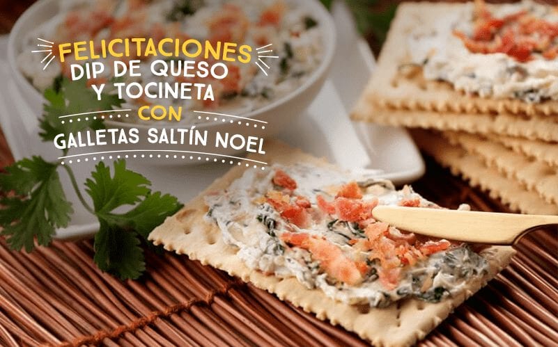 Dip de queso y tocineta con Galletas Saltín Noel